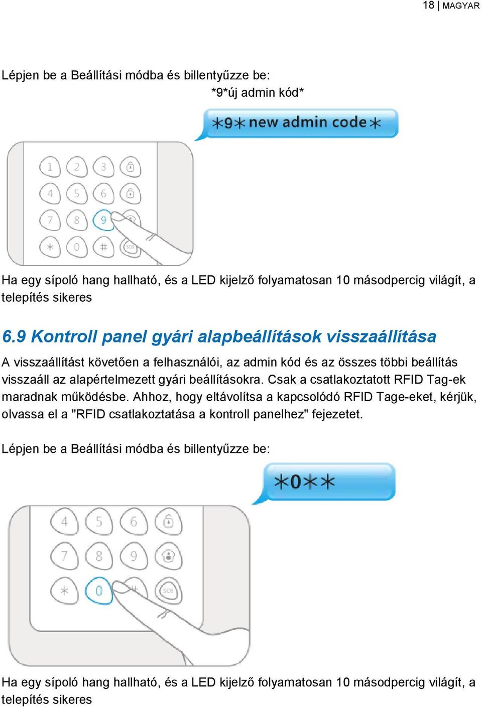 és az összes többi beállítás visszaáll az alapértelmezett gyári beállításokra.