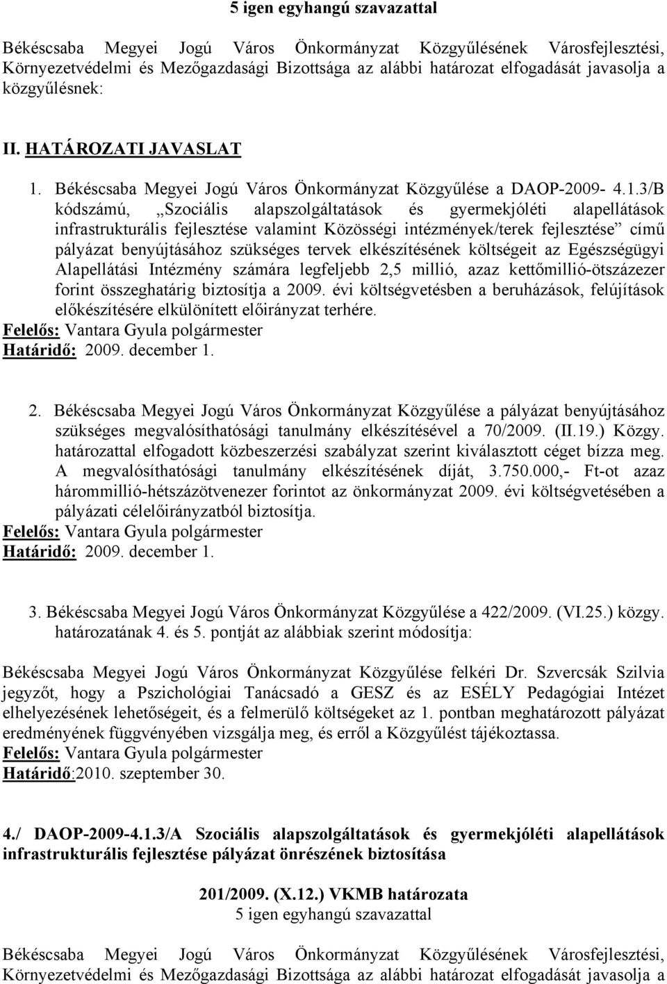 3/B kódszámú, Szociális alapszolgáltatások és gyermekjóléti alapellátások infrastrukturális fejlesztése valamint Közösségi intézmények/terek fejlesztése című pályázat benyújtásához szükséges tervek