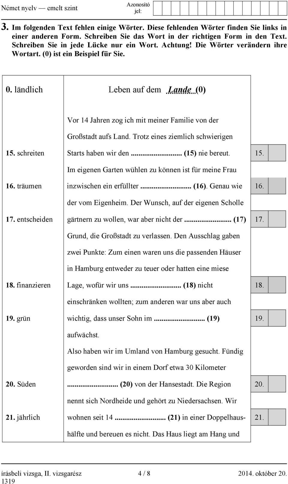 ländlich Leben auf dem Lande (0) Vor 14 Jahren zog ich mit meiner Familie von der Großstadt aufs Land. Trotz eines ziemlich schwierigen 15. schreiten Starts haben wir den... (15) nie bereut. 15. Im eigenen Garten wühlen zu können ist für meine Frau 16.