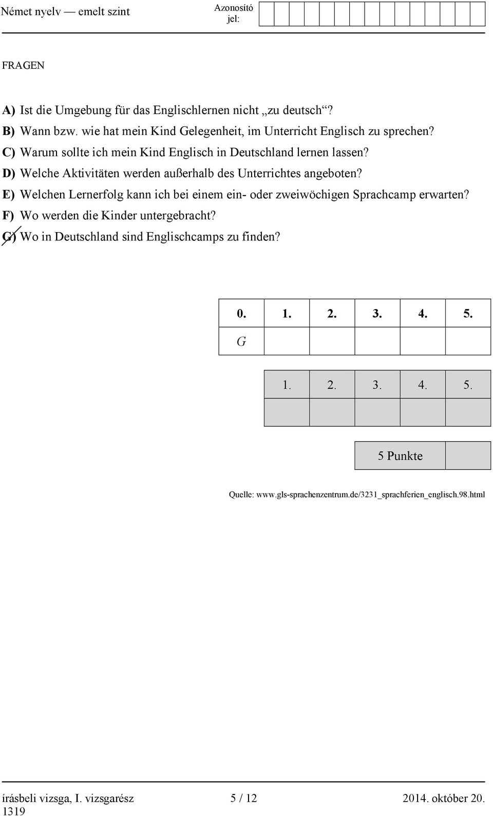 E) Welchen Lernerfolg kann ich bei einem ein- oder zweiwöchigen Sprachcamp erwarten? F) Wo werden die Kinder untergebracht?