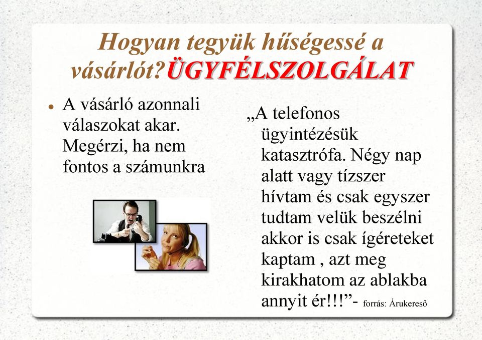 Megérzi, ha nem fontos a számunkra A telefonos ügyintézésük katasztrófa.