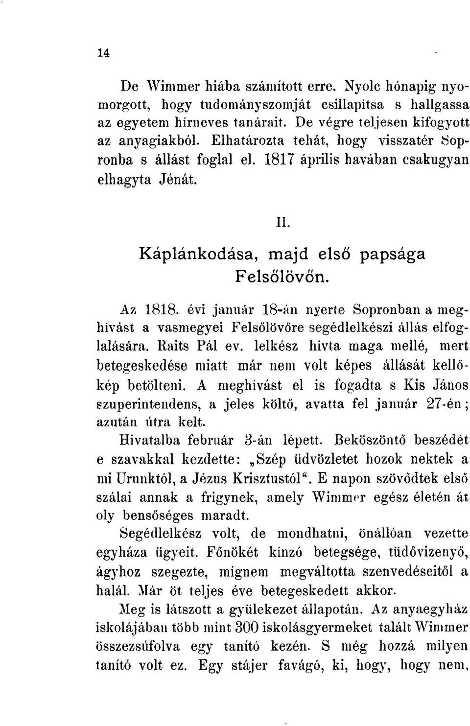 évi január 18-án nyerte Sopronban a meghívást a vasmegyei Felsőlövőre segédlelkészi állás elfoglalására. Raits Pál ev.