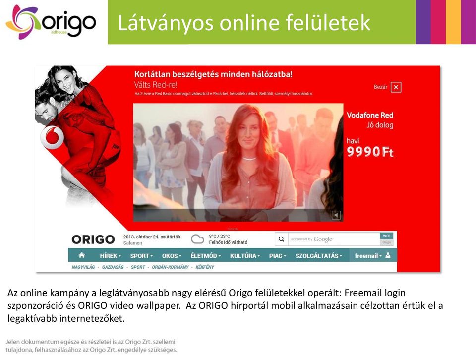 Freemail login szponzoráció és ORIGO video wallpaper.