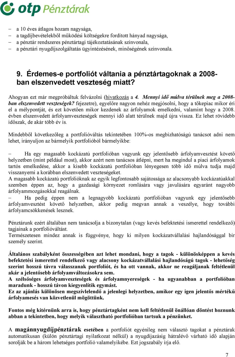 Mennyi idő múlva térülnek meg a 2008- ban elszenvedett veszteségek?