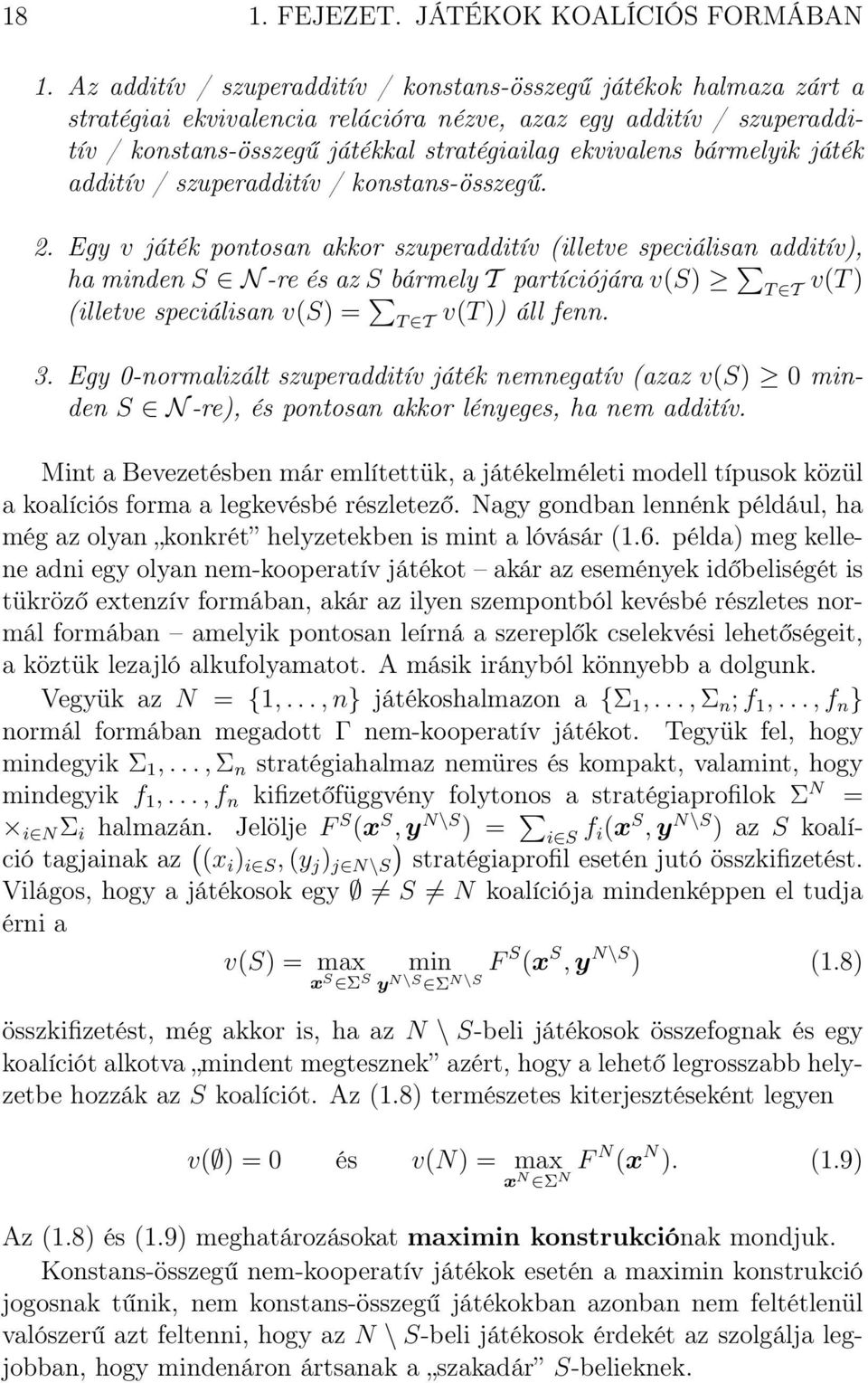 bármelyik játék additív / szuperadditív / konstans-összegű. 2.