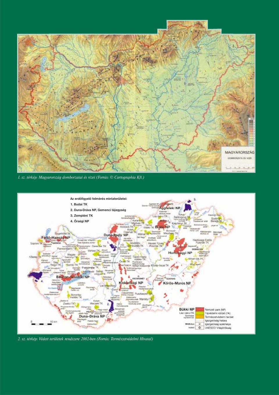 ) Az erdőfigyelő felmérés mintaterületei: 1. Budai TK 2.