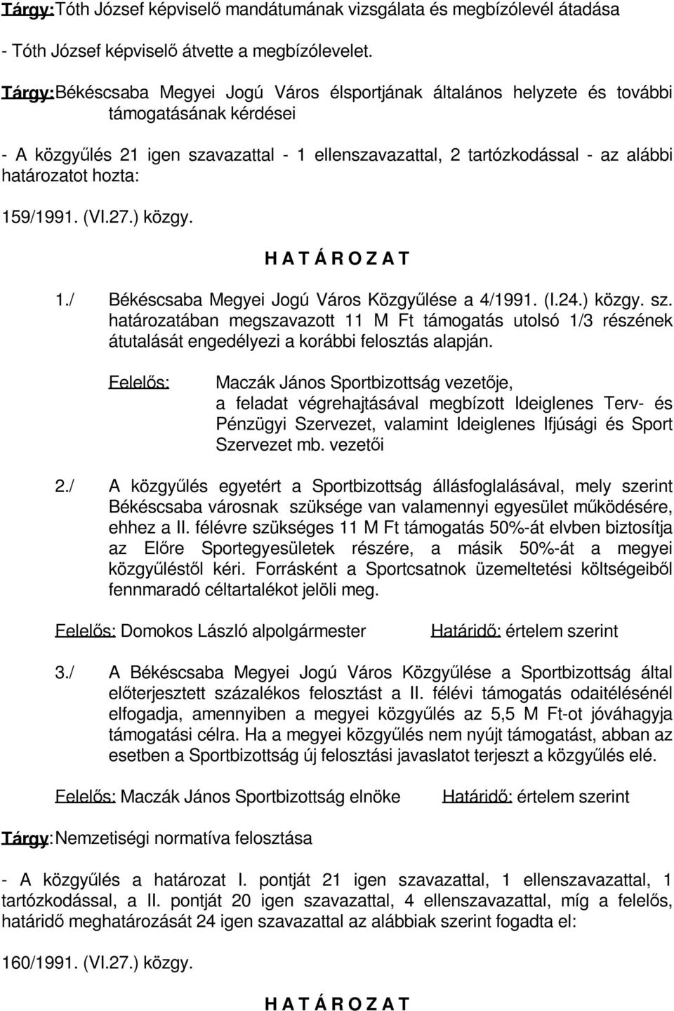 (VI.27.) közgy. 1./ Békéscsaba Megyei Jogú Város Közgyűlése a 4/1991. (I.24.) közgy. sz.