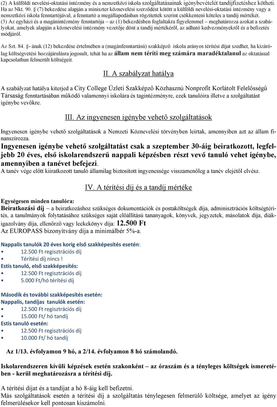 csökkenteni köteles a tandíj mértékét.