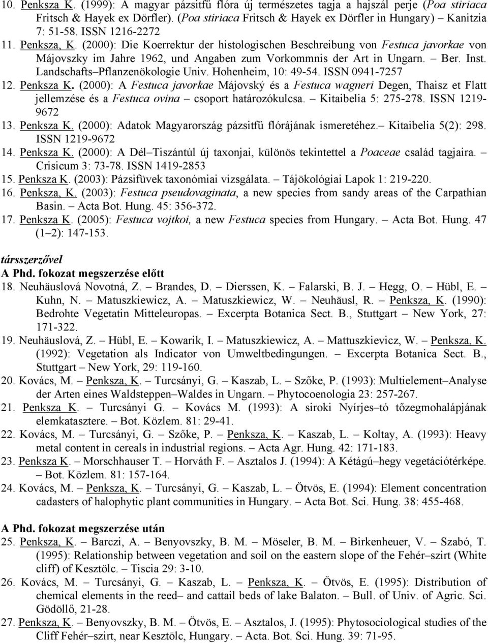 Landschafts Pflanzenökologie Univ. Hohenheim, 10: 49-54. ISSN 0941-7257 12. Penksza K.