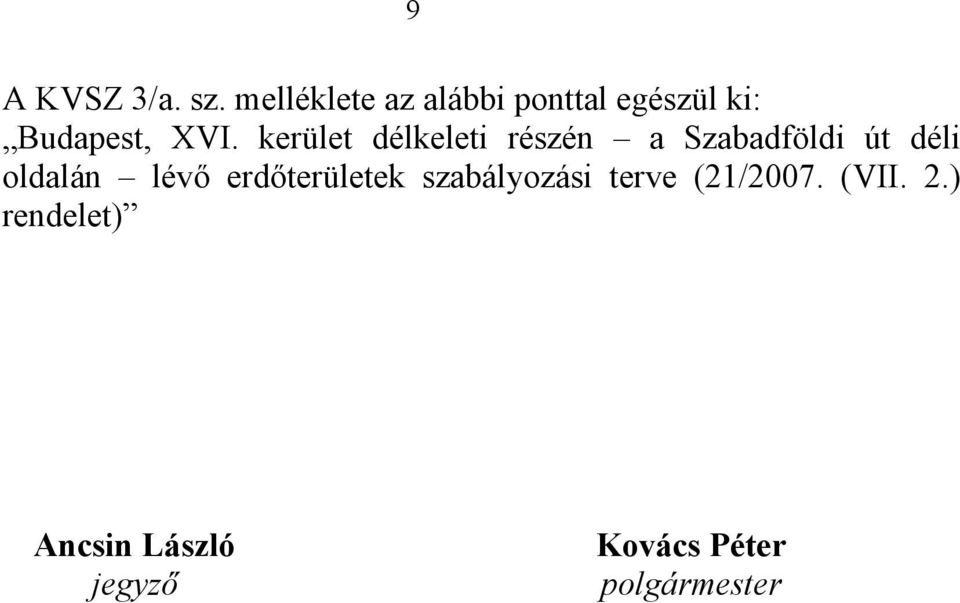 kerület délkeleti részén a Szabadföldi út déli oldalán lévő