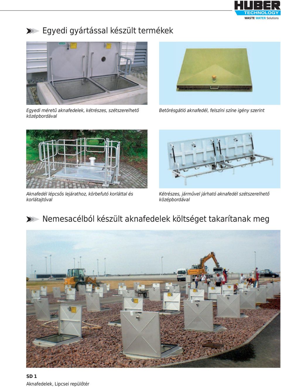 lejárathoz, körbefutó korláttal és korlátajtóval Kétrészes, járművel járható aknafedél szétszerelhető