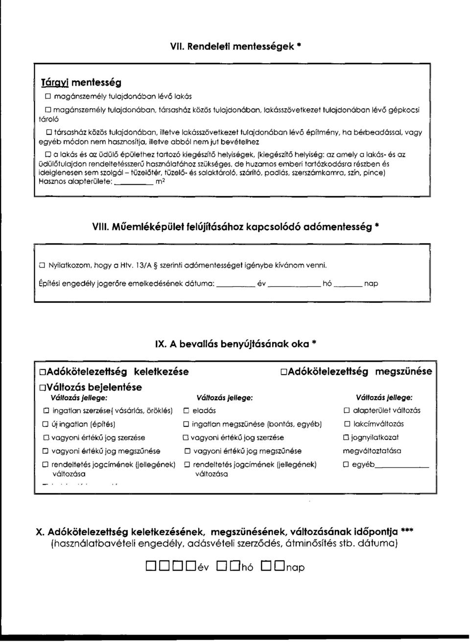 tartozó kiegészítő helyiségek, (kiegészítő helyiség: az amely a lakás- és az üdülőtulajdon rendeltetésszerű használatához szükséges, de huzamos emberi tartózkodásra részben és ideiglenesen sem
