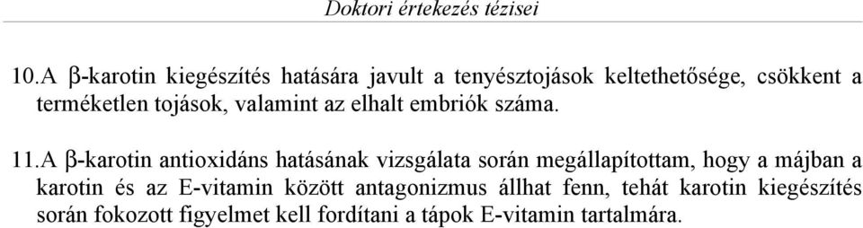 A β-karotin antioxidáns hatásának vizsgálata során megállapítottam, hogy a májban a karotin és