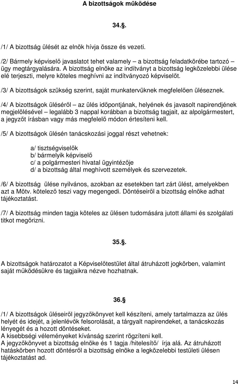 /3/ A bizottságok szükség szerint, saját munkatervüknek megfelelően üléseznek.