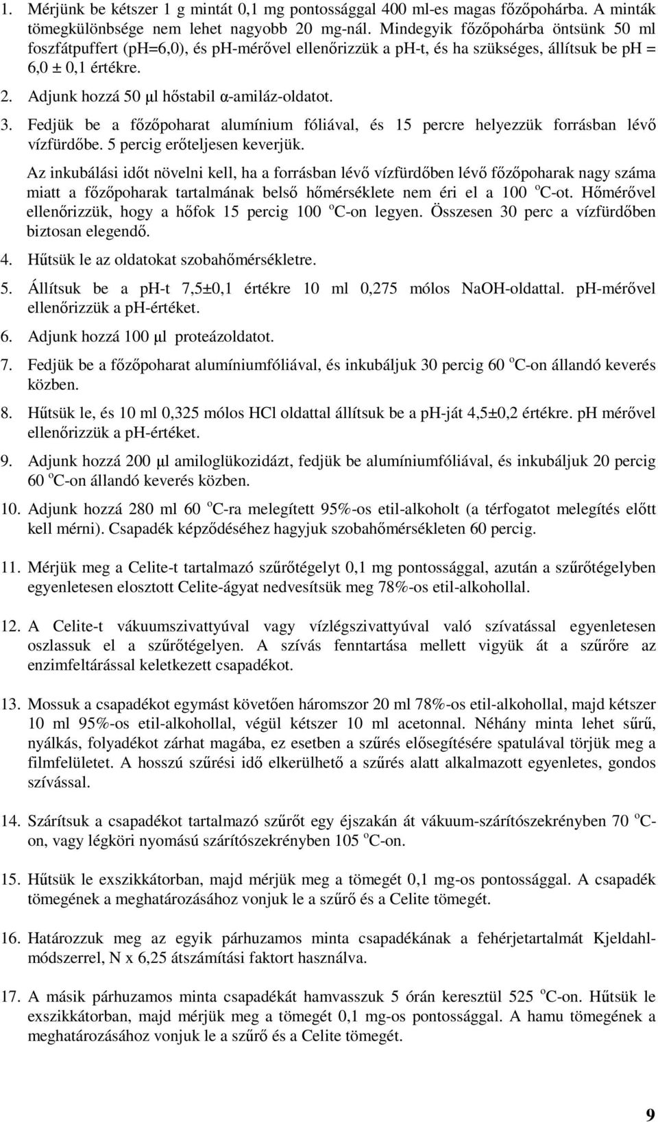 Fedjük be a főzőpoharat alumínium fóliával, és 15 percre helyezzük forrásban lévő vízfürdőbe. 5 percig erőteljesen keverjük.