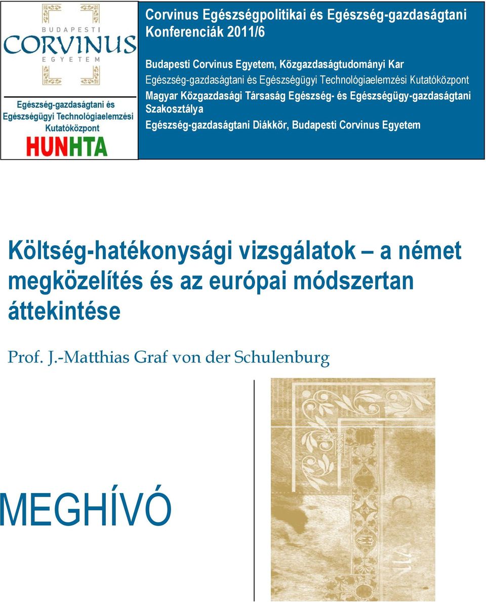 Egészségügy-gazdaságtani Szakosztálya Egészség-gazdaságtani Diákkör, Budapesti Corvinus Egyetem Költség-hatékonysági