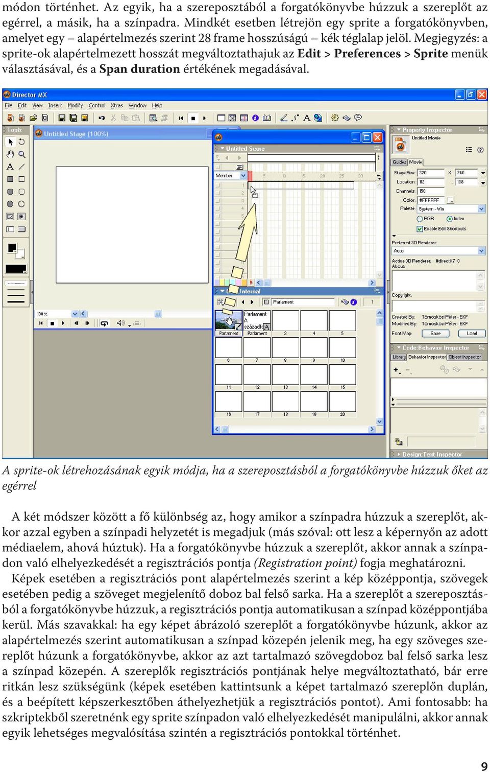 Megjegyzés: a sprite-ok alapértelmezett hosszát megváltoztathajuk az Edit > Preferences > Sprite menük választásával, és a Span duration értékének megadásával.