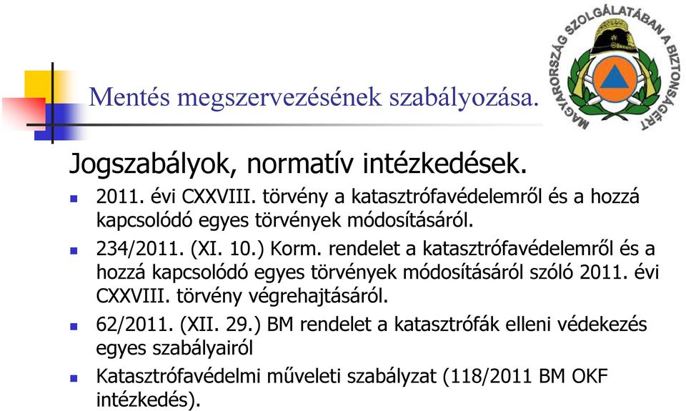 rendelet a katasztrófavédelemről és a hozzá kapcsolódó egyes törvények módosításáról szóló 2011. évi CXXVIII.