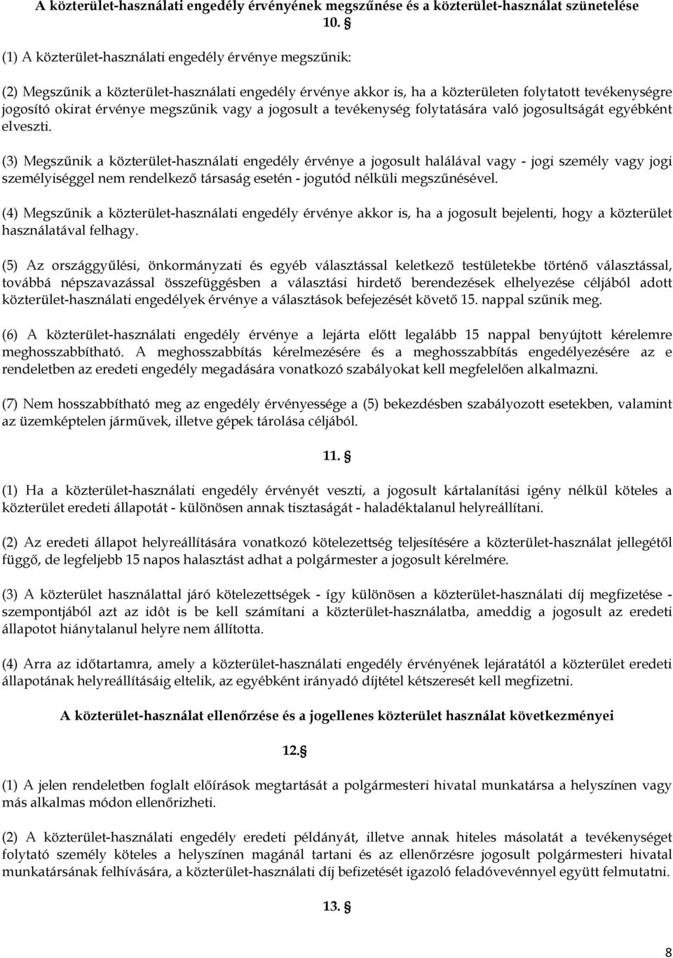 vagy a jogosult a tevékenység folytatására való jogosultságát egyébként elveszti.