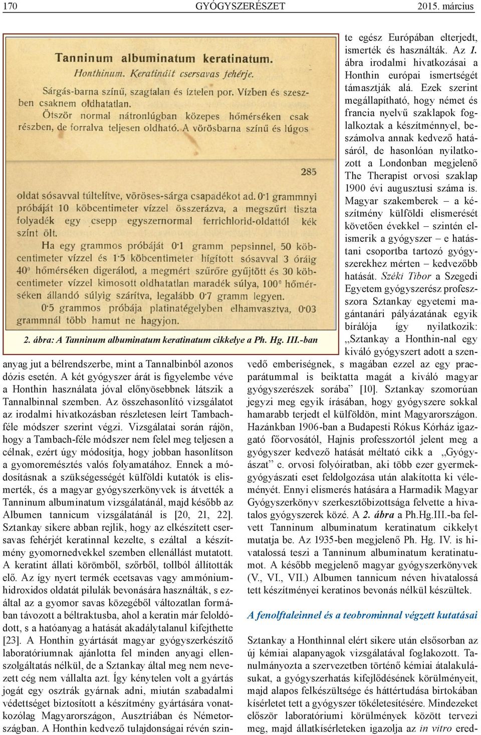 Az összehasonlító vizsgálatot az irodalmi hivatkozásban részletesen leírt Tambachféle módszer szerint végzi.