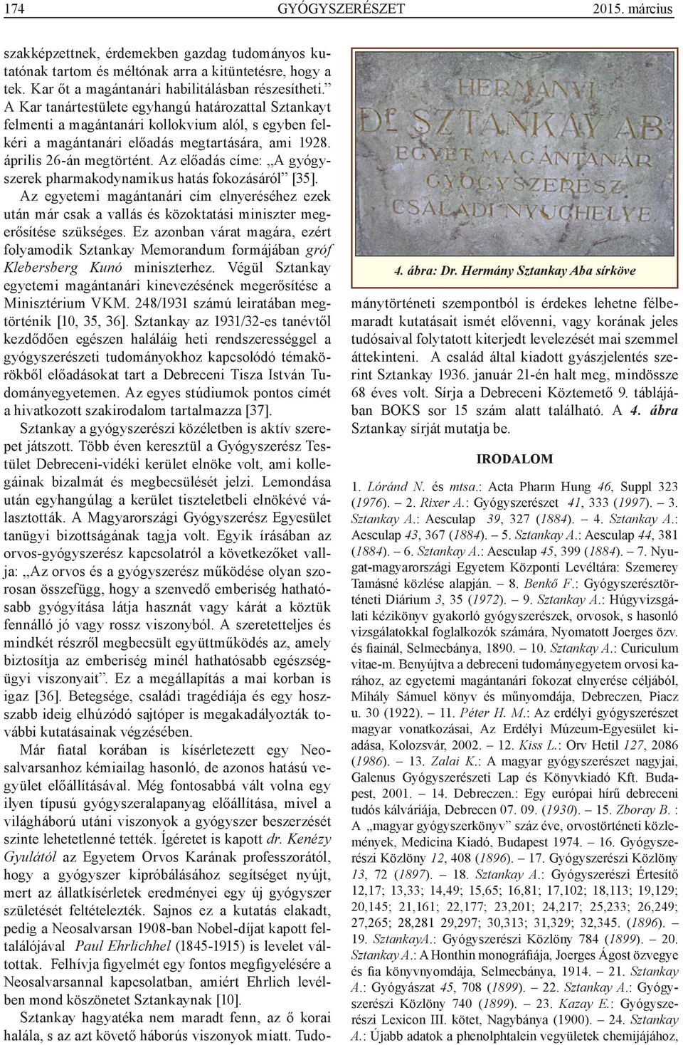 A Kar tanártestülete egyhangú határozattal Sztankayt felmenti a magántanári kollokvium alól, s egyben felkéri a magántanári előadás megtartására, ami 1928. április 26-án megtörtént.