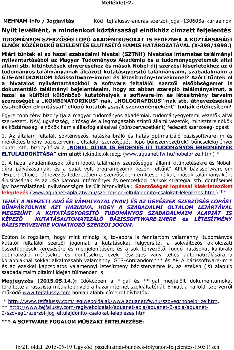 FEDEZNEK A KÖZTÁRSASÁGI ELNÖK KÖZÉRDEKŰ BEJELENTÉS ELUTASÍTÓ HAMIS HATÁROZATÁVAL (X-398/1998.