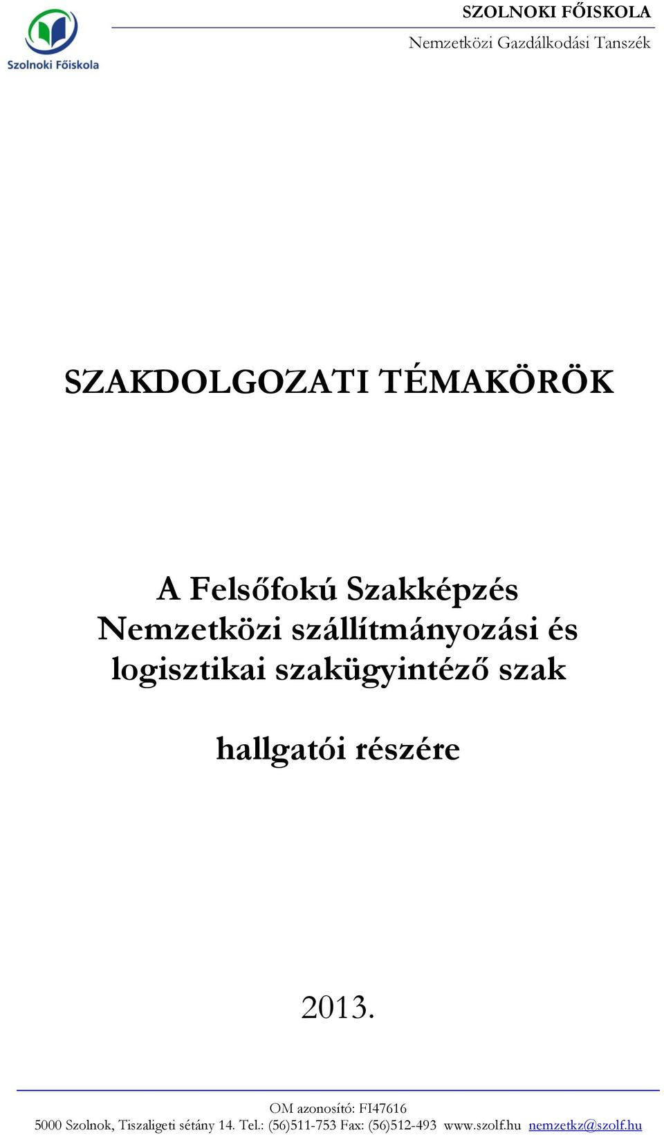 szakügyintéző szak hallgatói részére 2013.