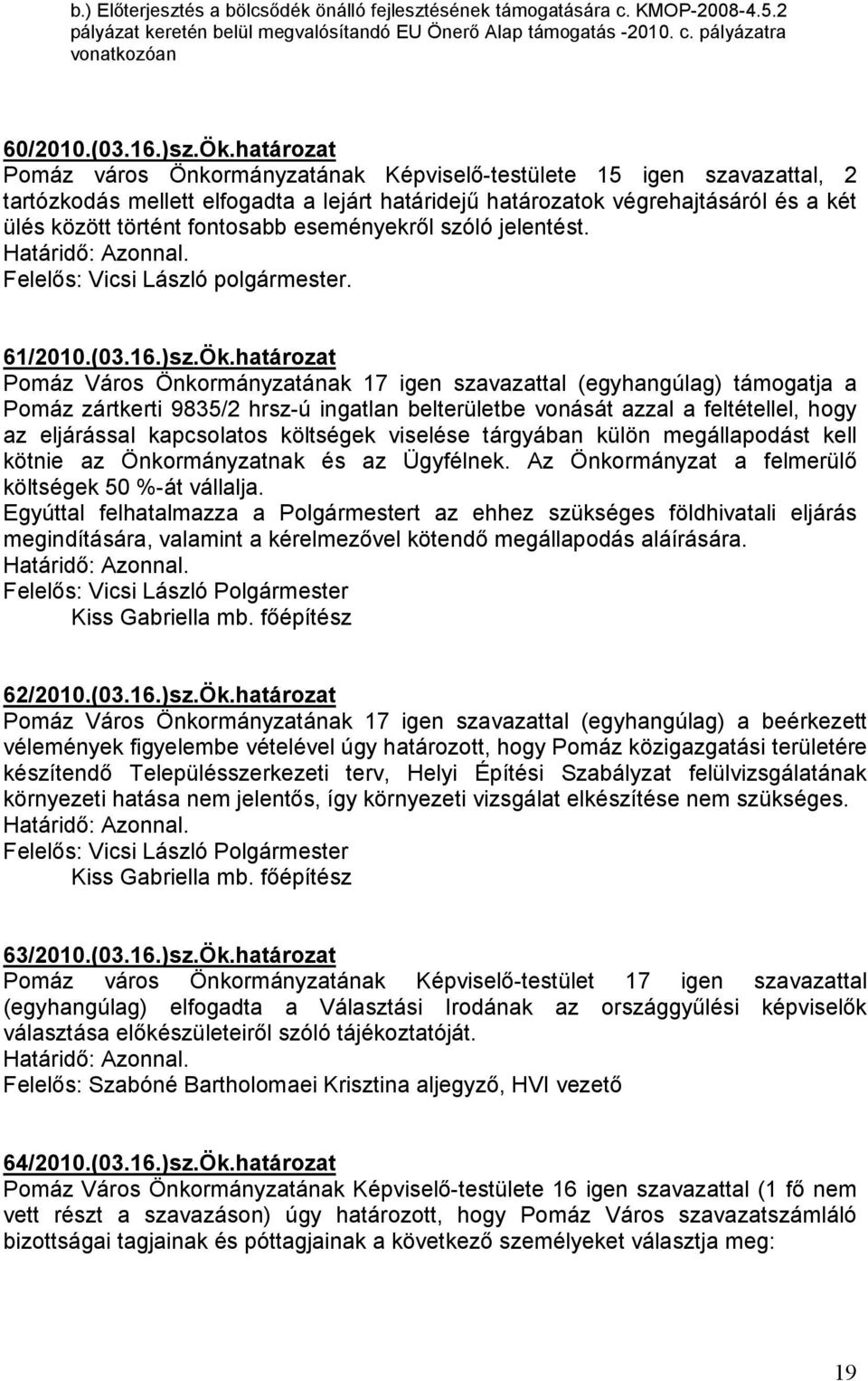 fontosabb eseményekrıl szóló jelentést.. 61/2010.(03.16.)sz.Ök.