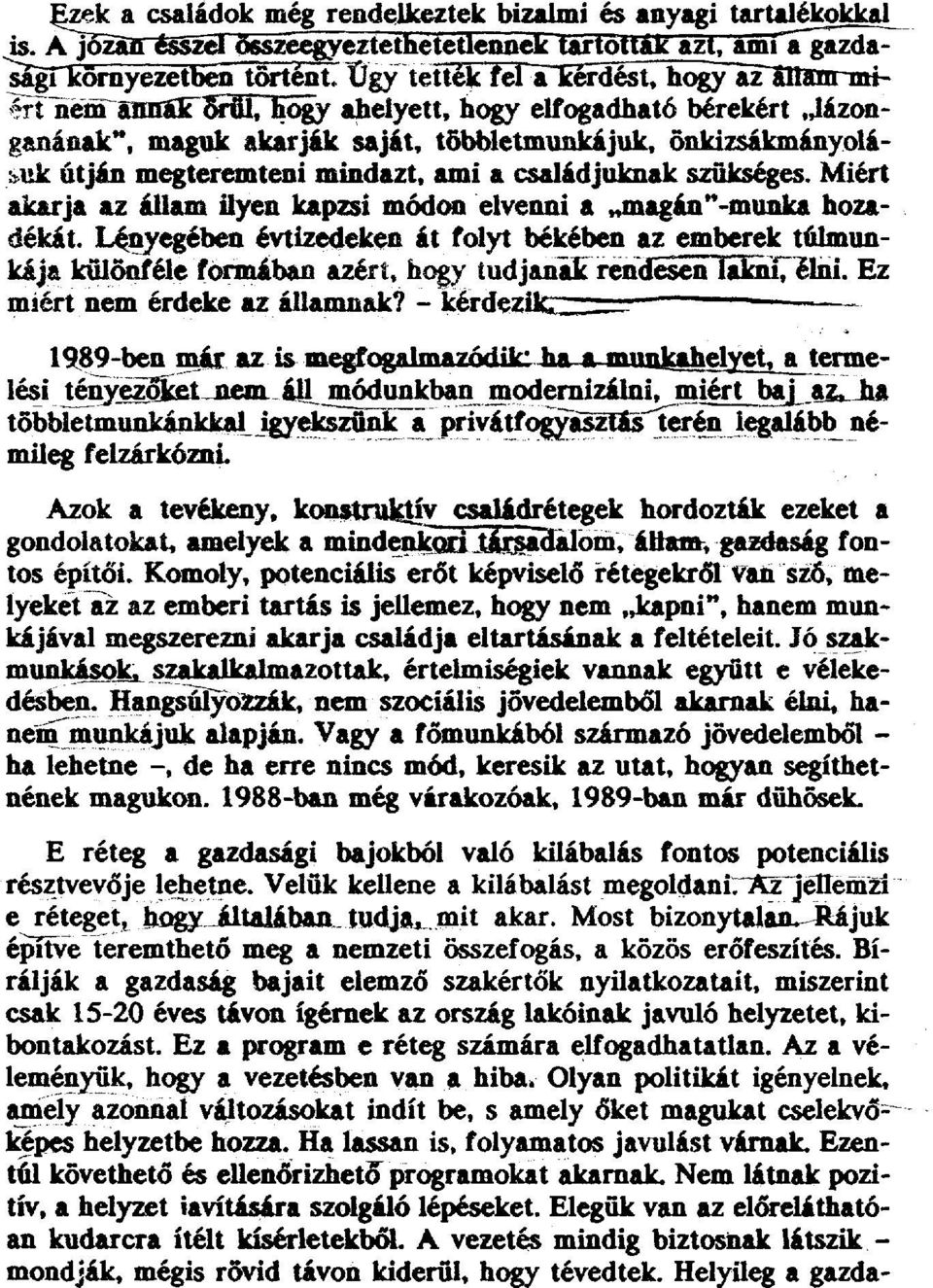 mindazt, ami a családjuknak szükséges. Miért akarja az állam ilyen kapzsi módon elvenni a magán "-munka hozadékát.