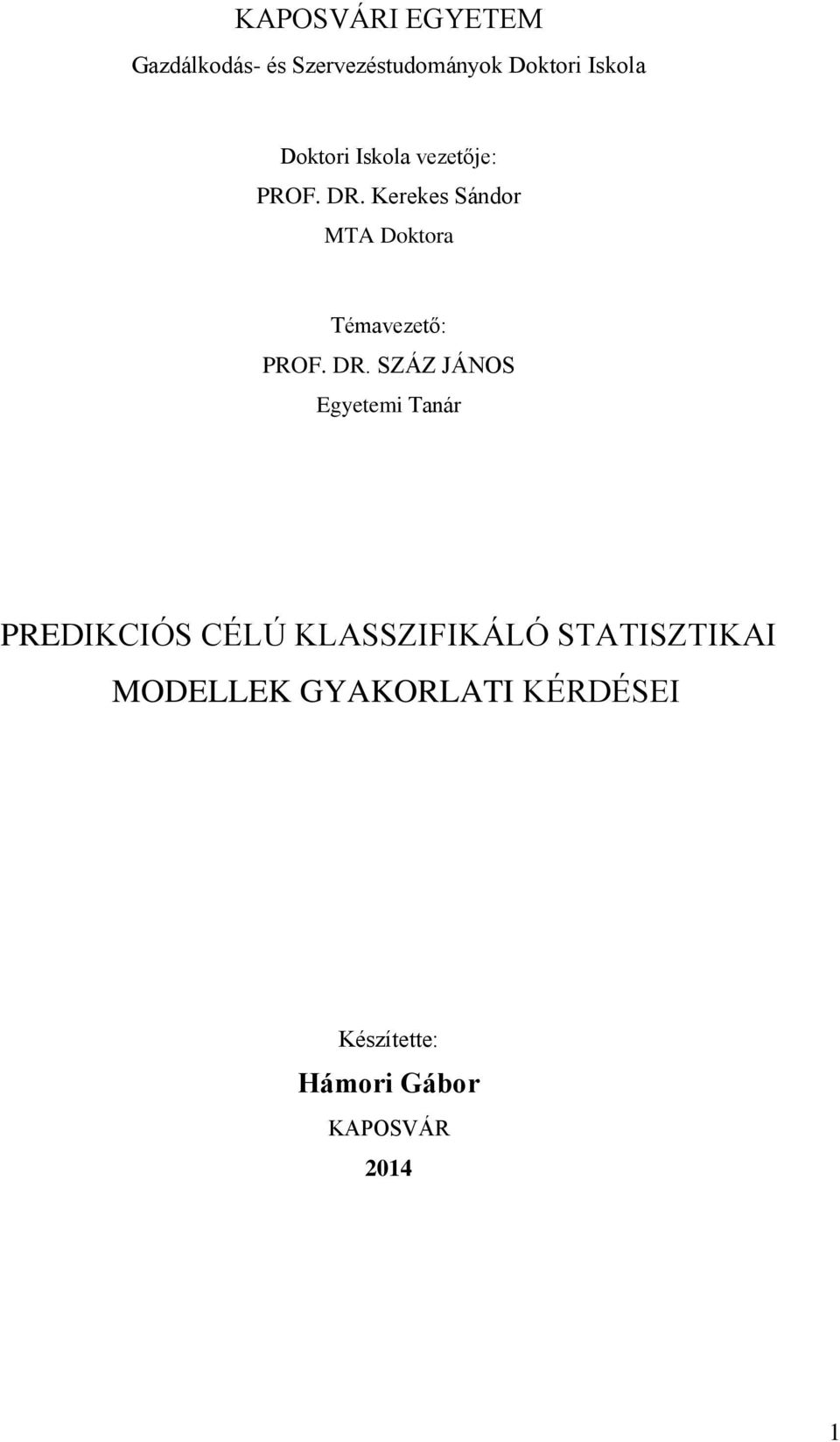 Kerekes Sándor MTA Doktora Témavezető: PROF. DR.