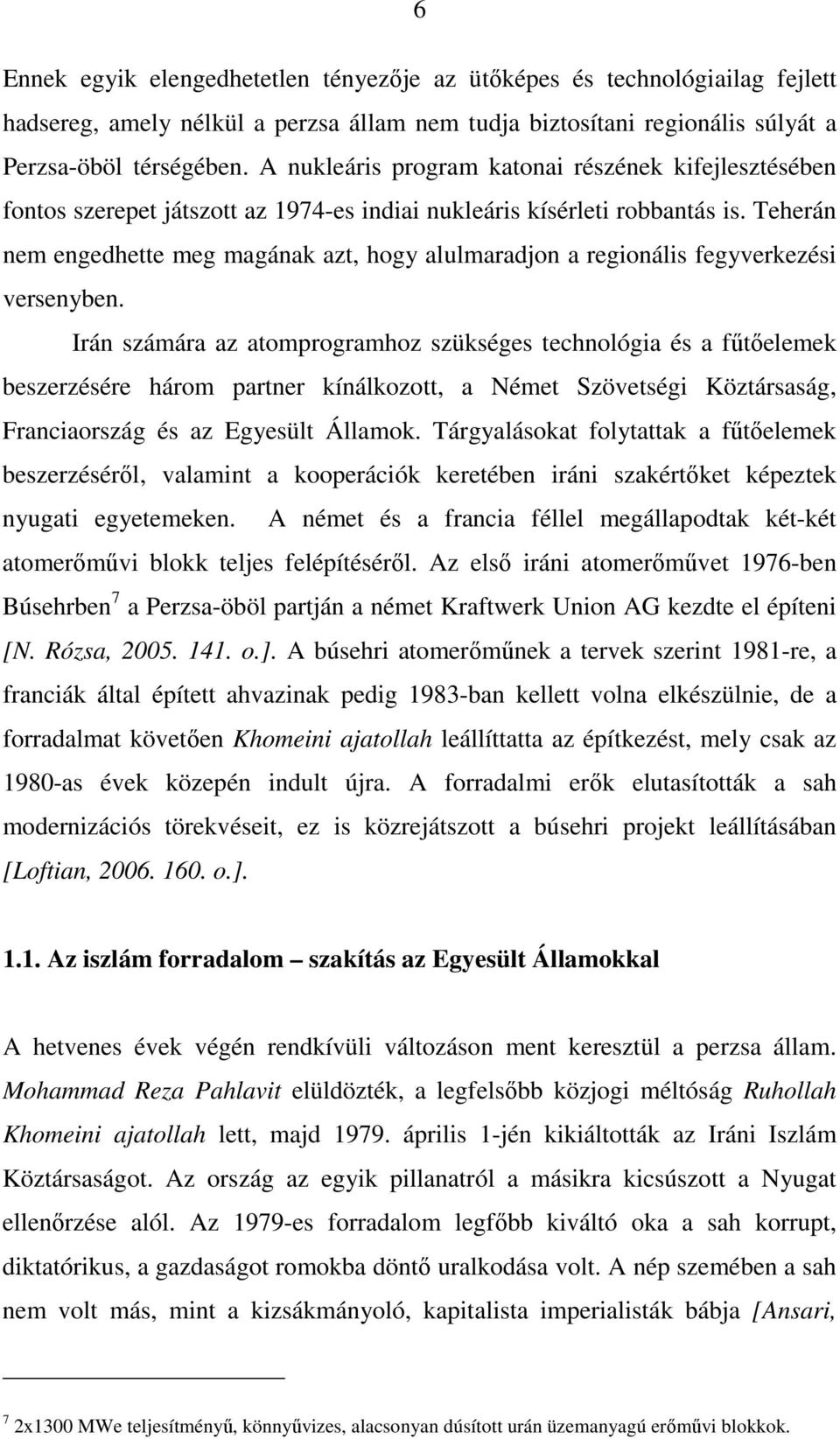 Teherán nem engedhette meg magának azt, hogy alulmaradjon a regionális fegyverkezési versenyben.