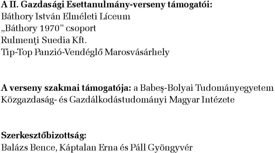 Tip-Top Panzió-Vendéglõ Marosvásárhely A verseny szakmai támogatója: a Babeº-Bolyai