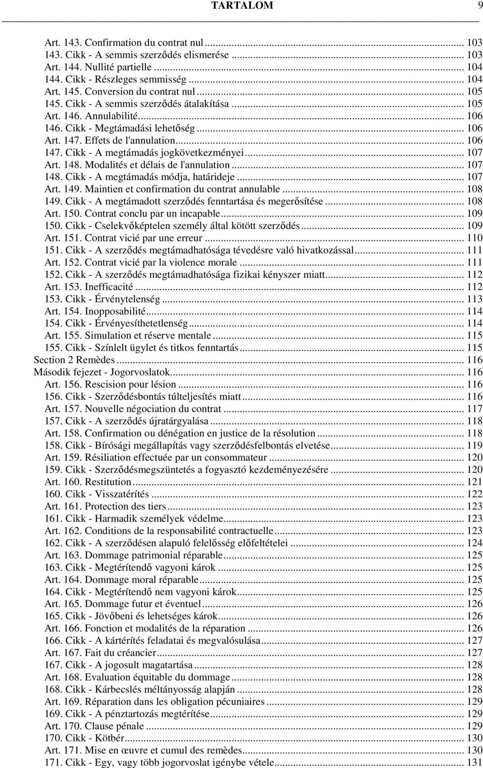 Cikk - A megtámadás jogkövetkezményei... 107 Art. 148. Modalités et délais de l'annulation... 107 148. Cikk - A megtámadás módja, határideje... 107 Art. 149.