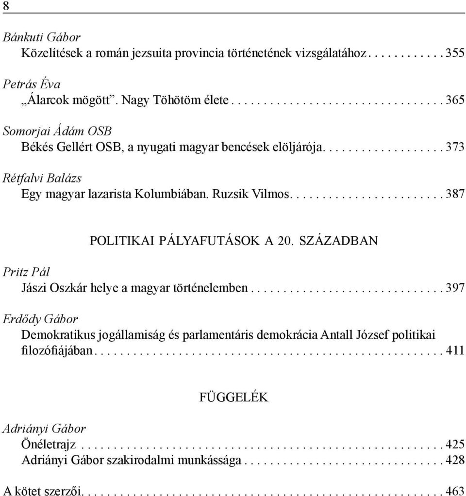 ..387 Politikai pályafutások a 20. században Pritz Pál Jászi Oszkár helye a magyar történelemben.