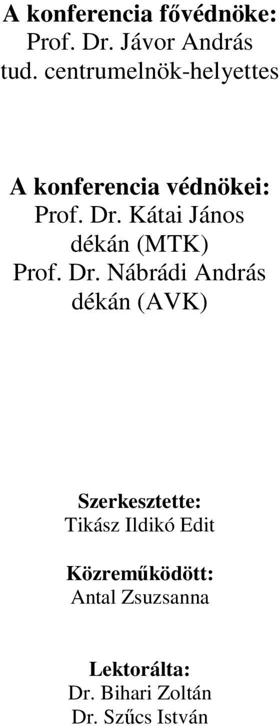 Kátai János dékán (MTK) Prof. Dr.