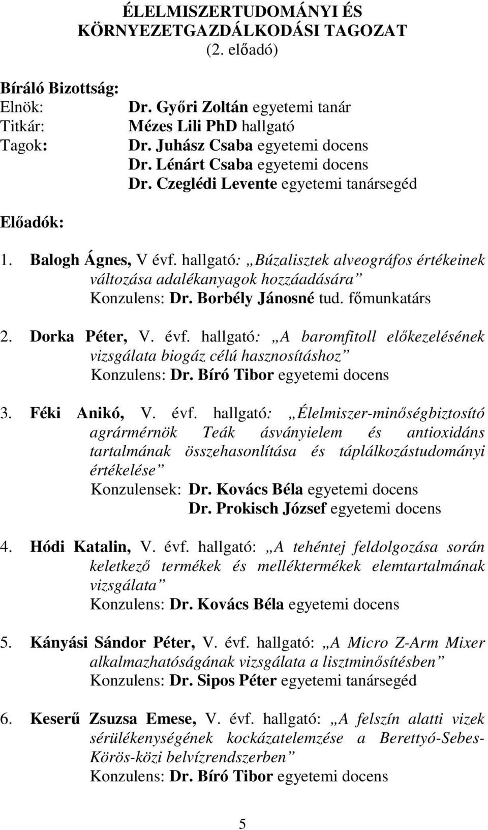 Borbély Jánosné tud. fımunkatárs 2. Dorka Péter, V. évf.