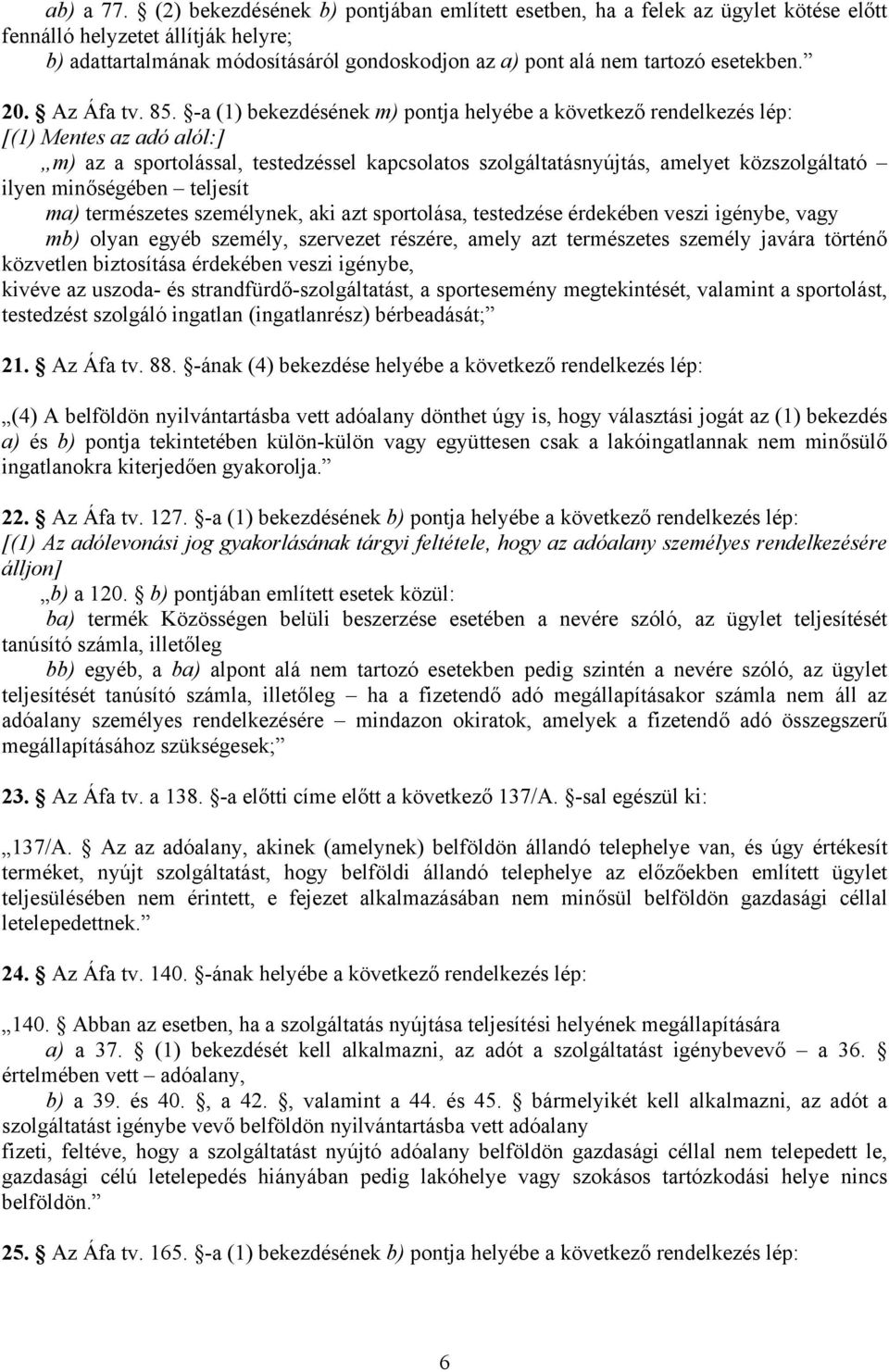 esetekben. 20. Az Áfa tv. 85.