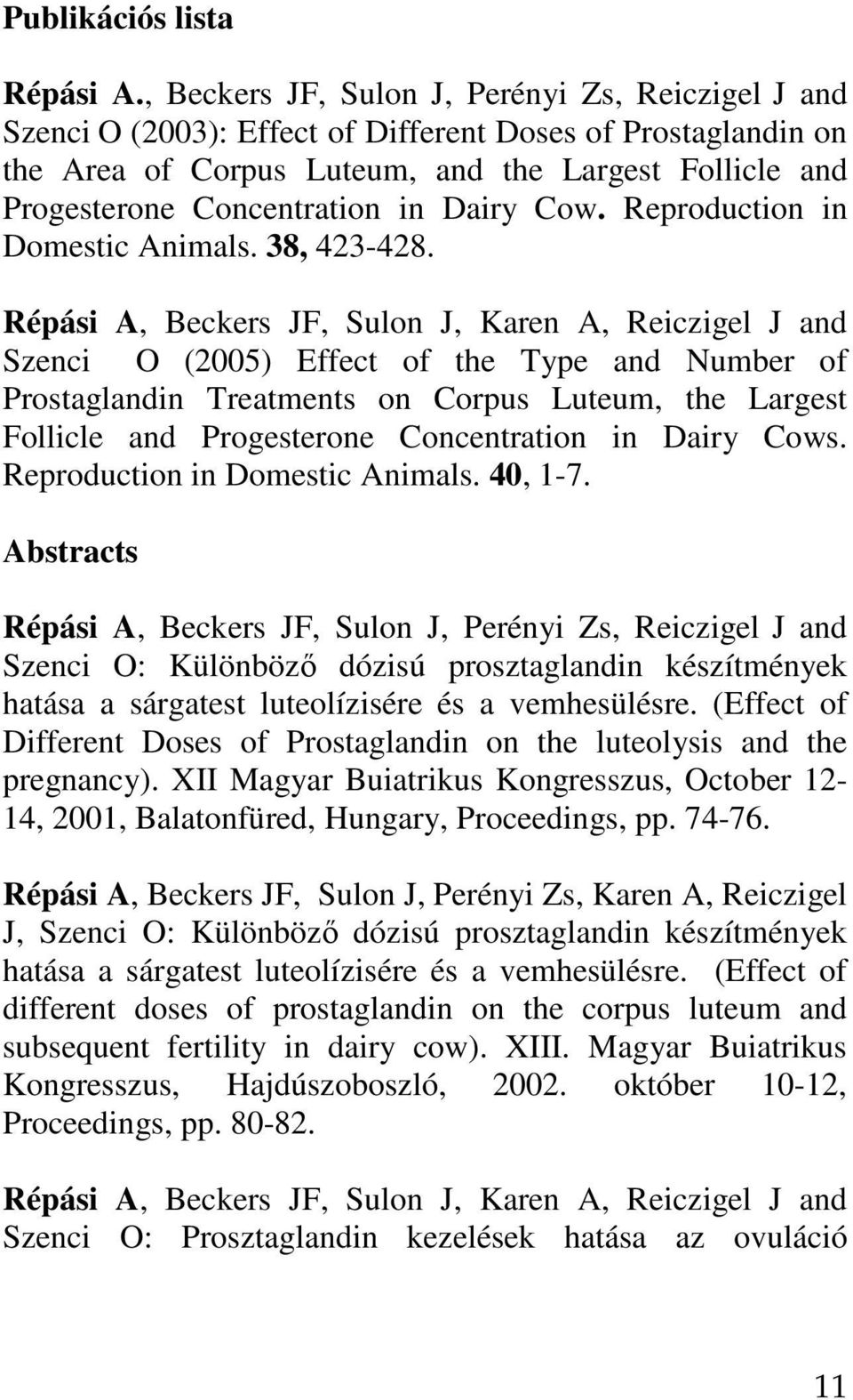 Dairy Cow. Reproduction in Domestic Animals. 38, 423-428.
