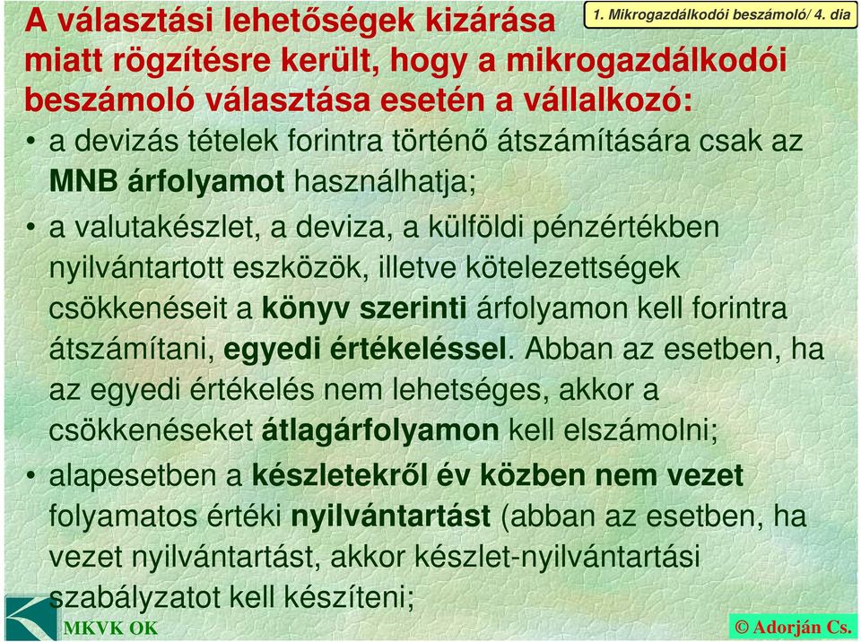 forintra átszámítani, egyedi értékeléssel.