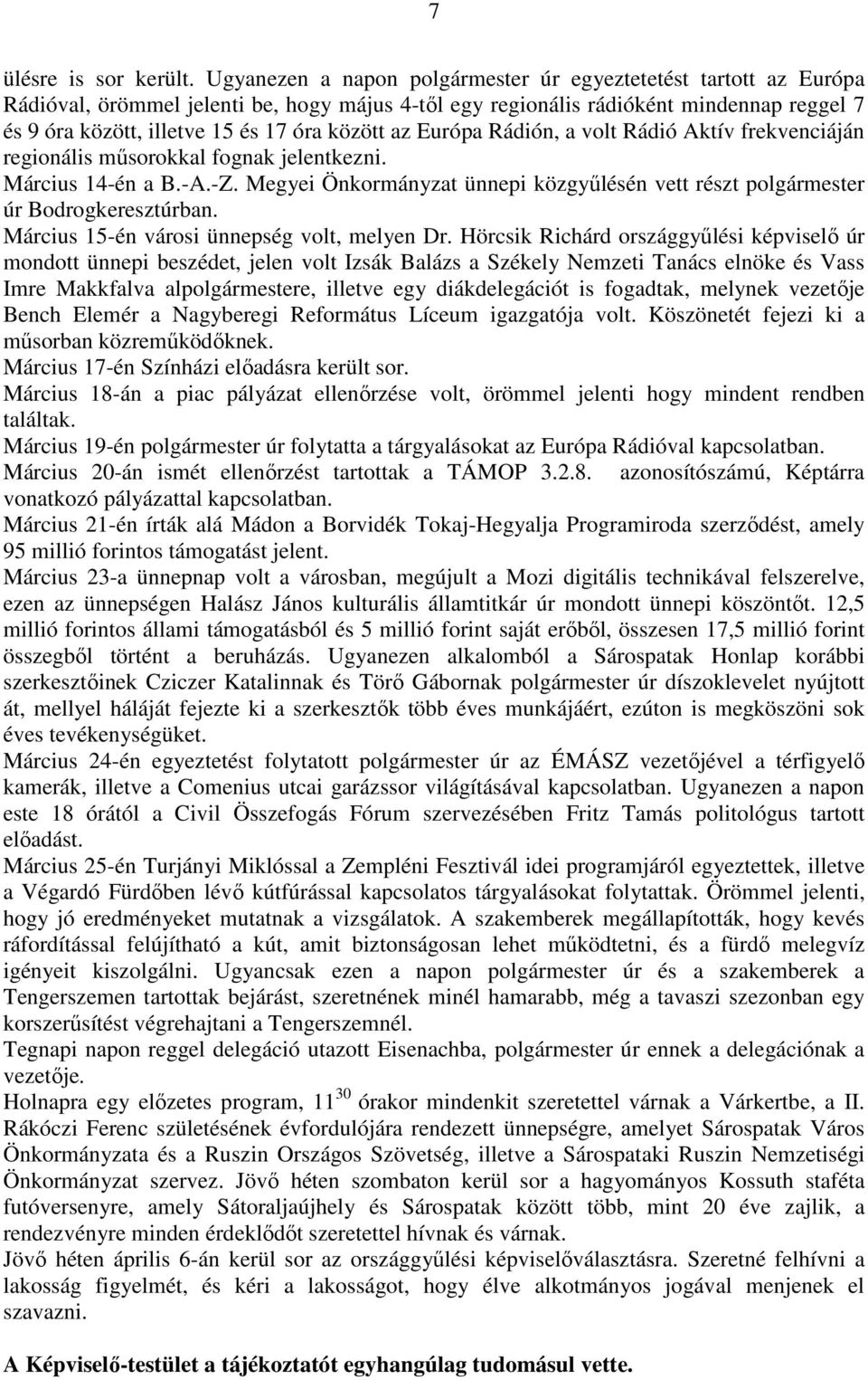 között az Európa Rádión, a volt Rádió Aktív frekvenciáján regionális műsorokkal fognak jelentkezni. Március 14-én a B.-A.-Z.