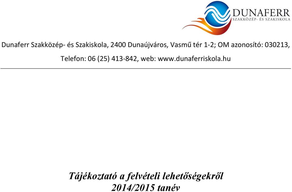 Telefon: 06 (25) 413-842, web: www.dunaferriskola.