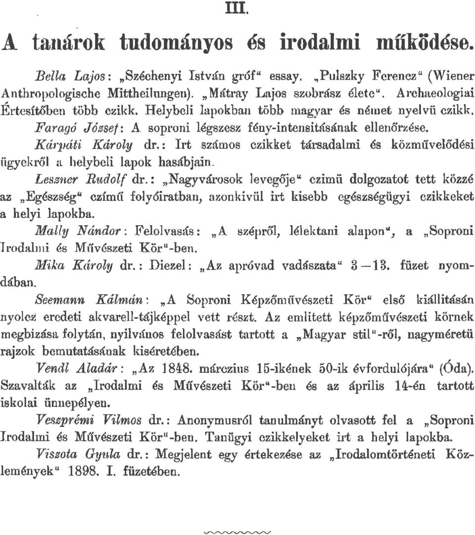 : Irt számos czikket társadami és közműveődési ügyekrő a heybei apok hasábjain. Leszner Rudof dr.