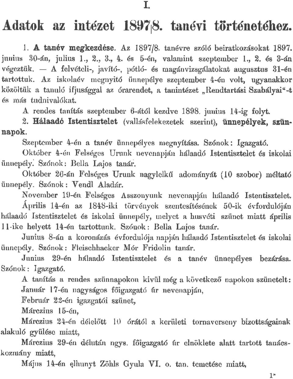 Az iskoaév megnyitó ünnepéye szeptember 4-én vot, ugyanakkor közöttük a tanuó ifjuságga az órarendet, a tanintézet "Rendtartási Szabáyai"-t és más tudnivaókat.