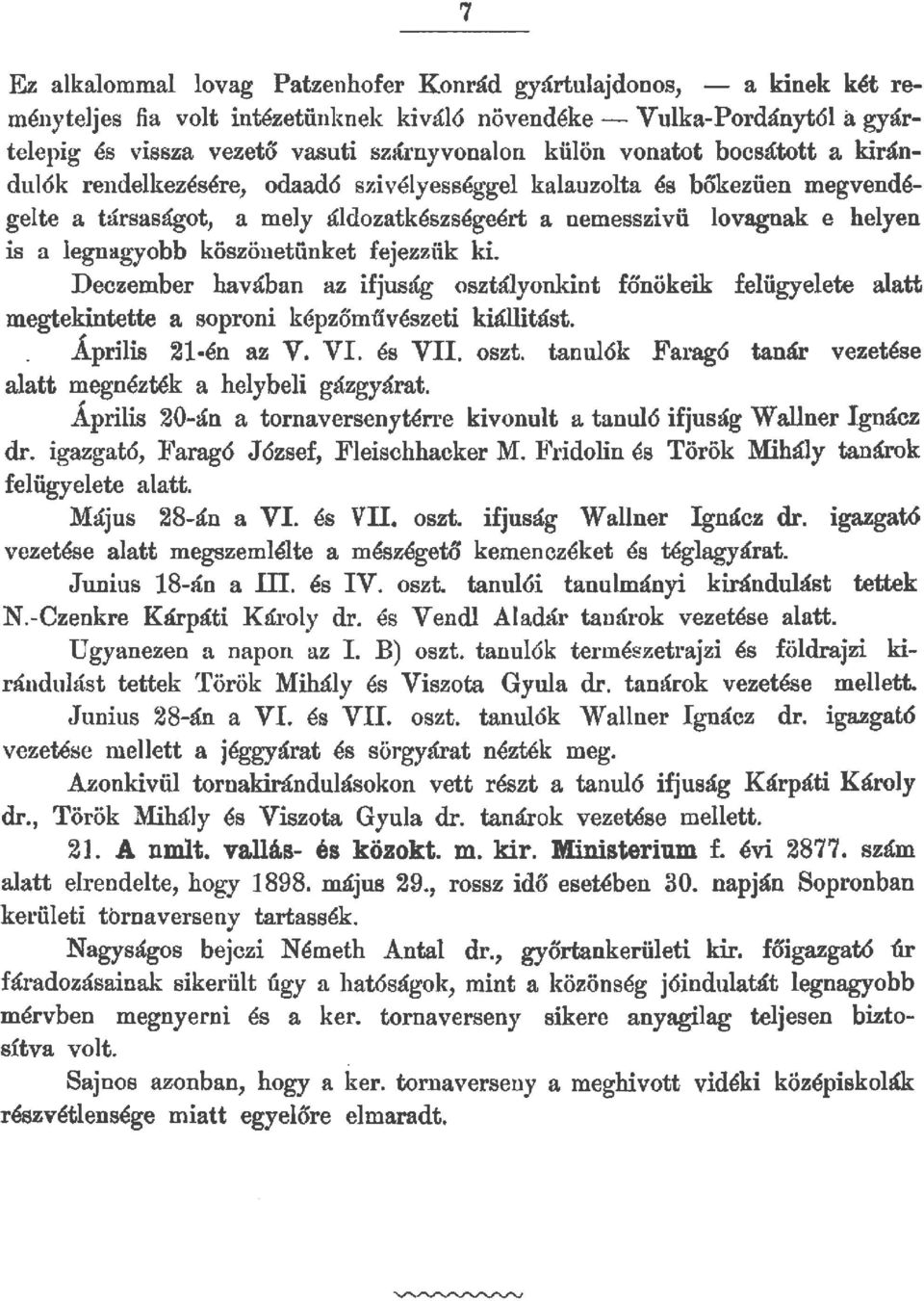 Deczember havában az ifjuság osztáyonkint főnökeik feügyeete aatt megtekintette a soproni képzőművészeti, kiáitást. Apriis 21-én az V. VI. és VII. oszt. tanu6k Farag6 tanár vezetése aatt megnézték a heybei gázgyárat.