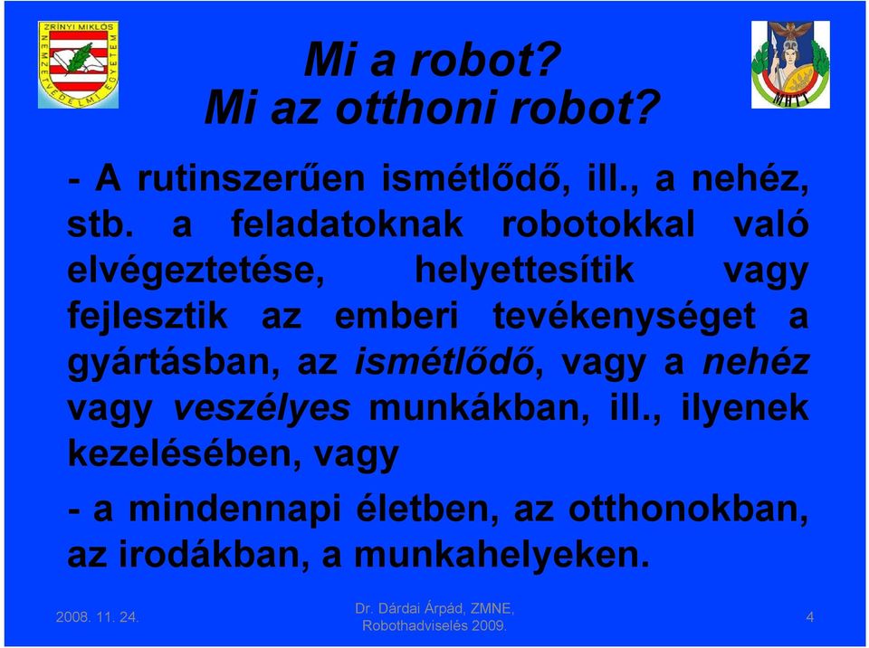 tevékenységet a gyártásban, az ismétlődő, vagy a nehéz vagy veszélyes munkákban, ill.