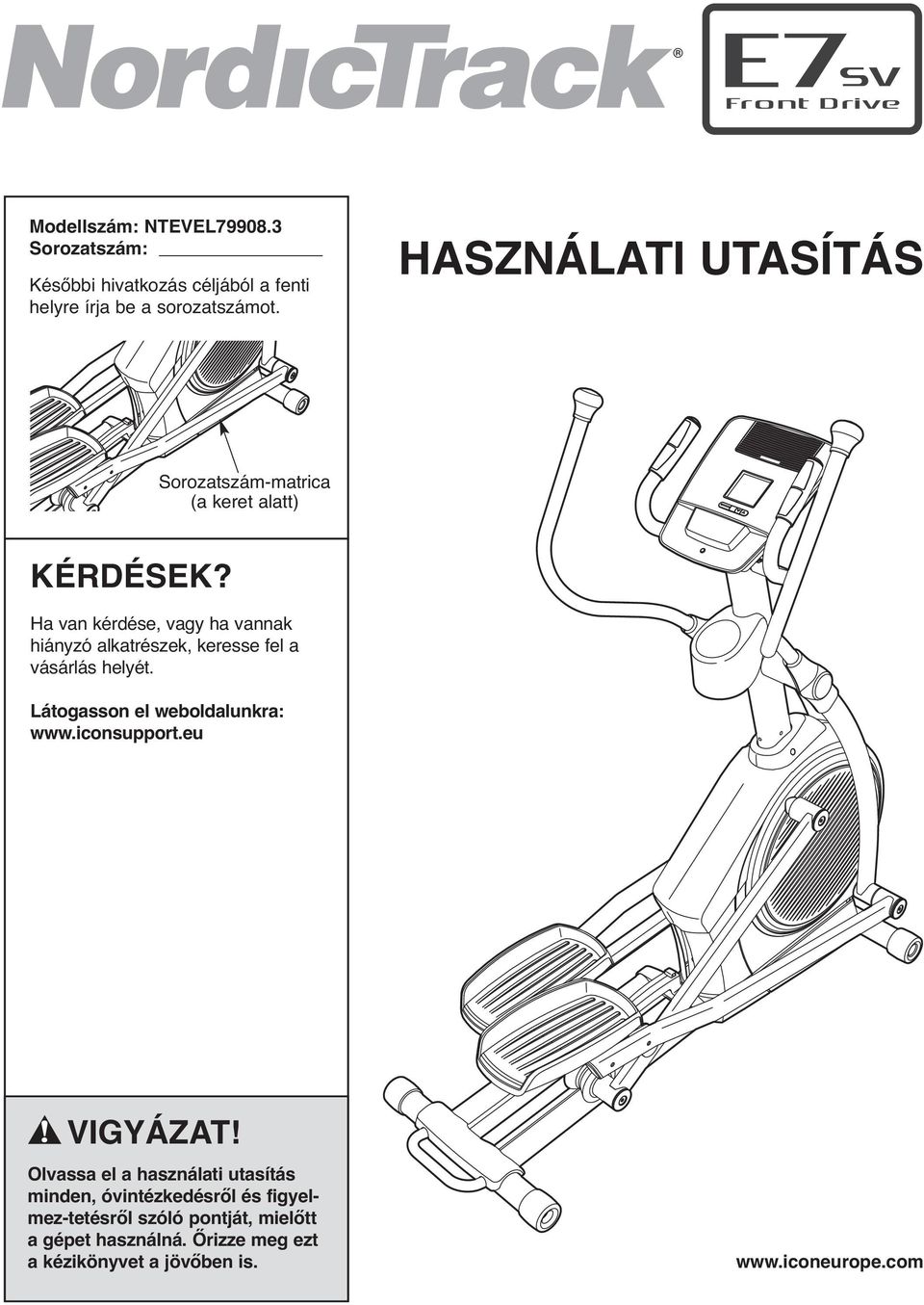 Ha van kérdése, vagy ha vannak hiányzó alkatrészek, keresse fel a vásárlás helyét. Látogasson el weboldalunkra: www.