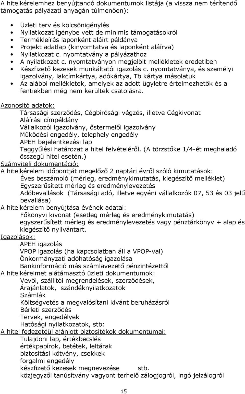 nyomtatványon megjelölt mellékletek eredetiben Készfizető kezesek munkáltatói igazolás c.