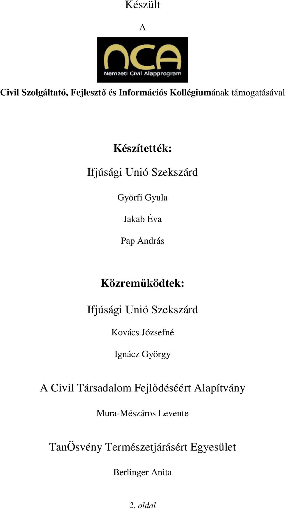 Ifjúsági Unió Szekszárd Kovács Józsefné Ignácz György A Civil Társadalom Fejlıdéséért