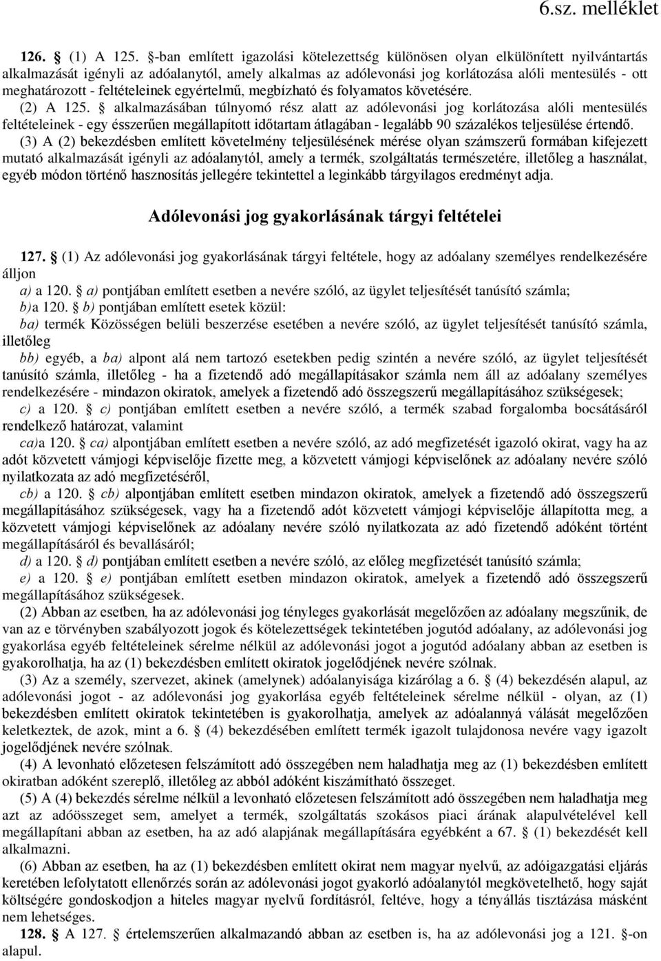 meghatározott - feltételeinek egyértelmű, megbízható és folyamatos követésére. (2) A 125.