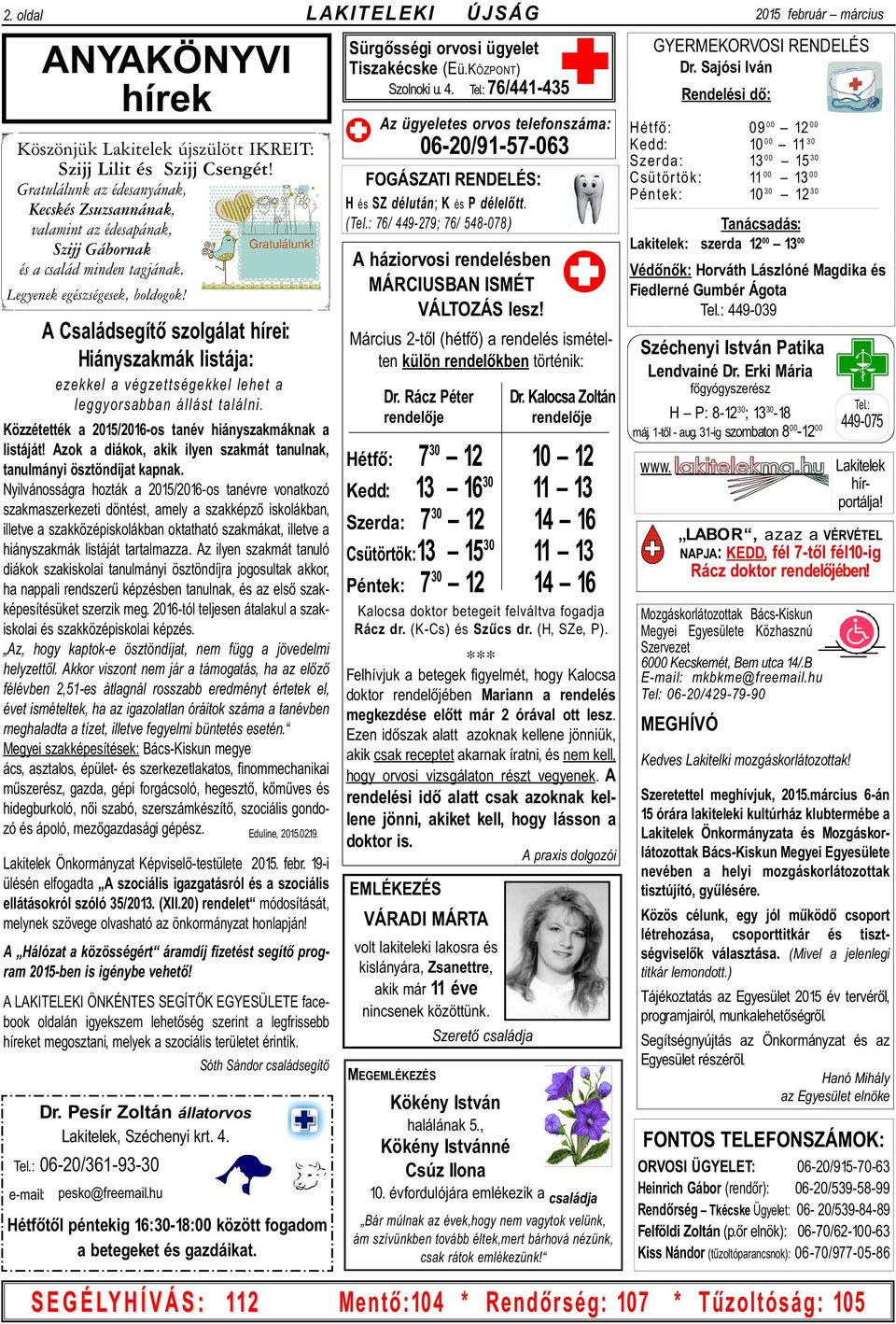 A Családsegítõ szolgálat hírei: Hiányszakmák listája: ezekkel a végzettségekkel lehet a leggyorsabban állást találni. Közzétették a 2015/2016-os tanév hiányszakmáknak a listáját!